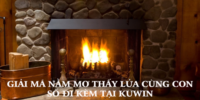 Nằm mơ thấy lửa Kuwin